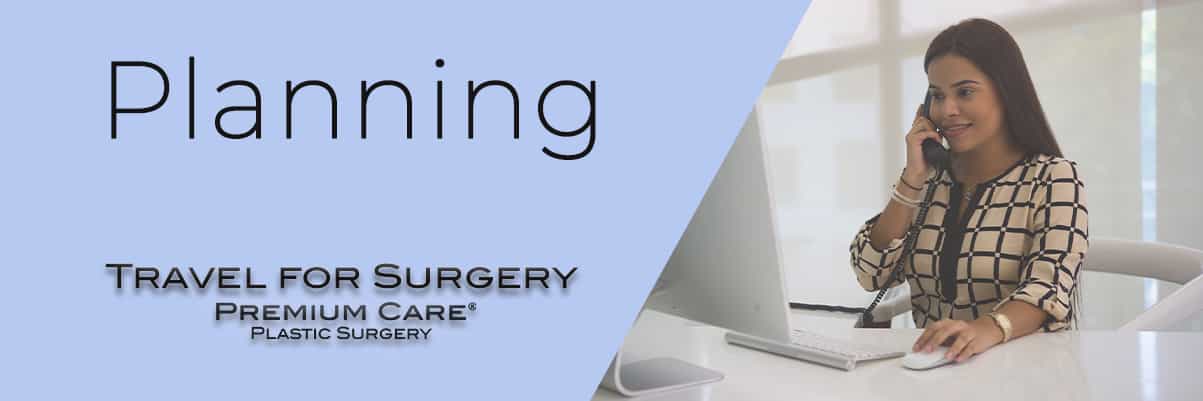 Step 2 - Planning - Travel for Surgery - Premium Care